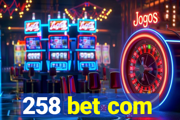 258 bet com